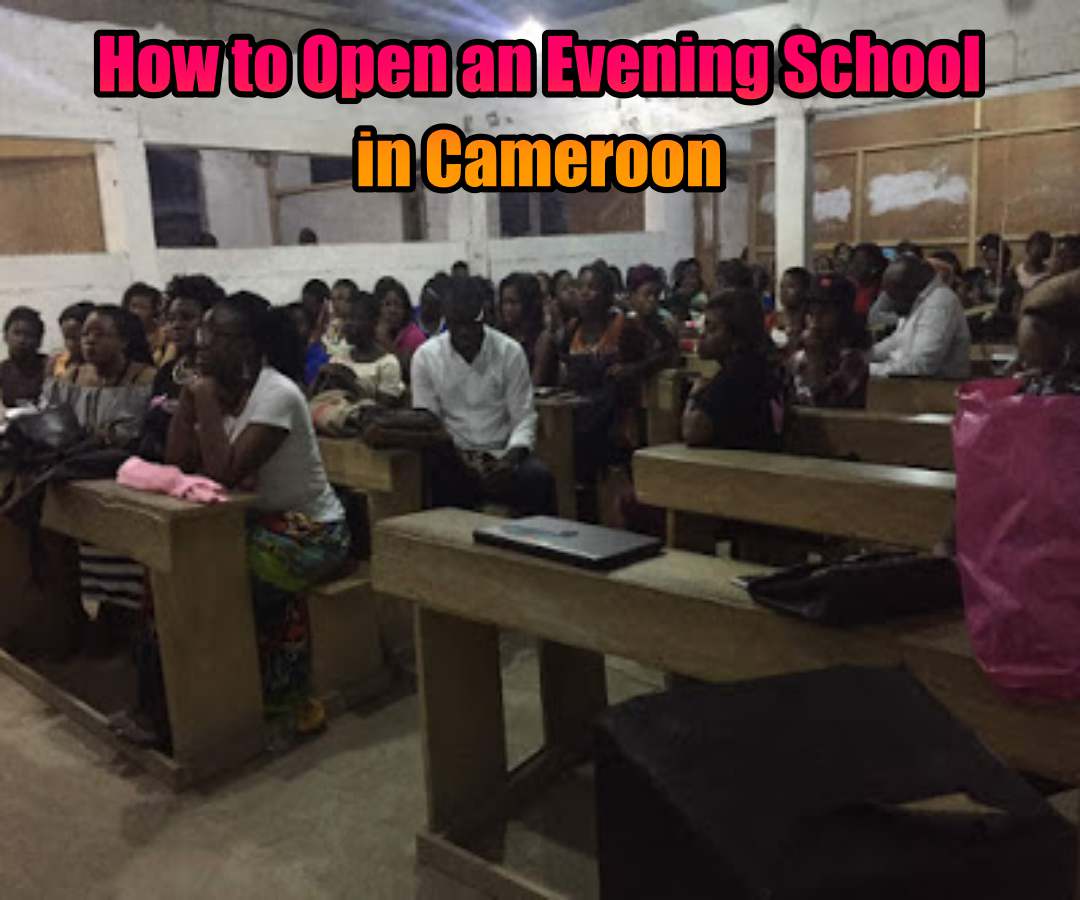 How to Register an Evening School in Cameroon